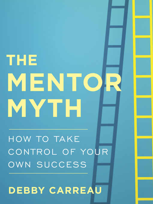 Title details for The Mentor Myth by Debby Carreau - Available